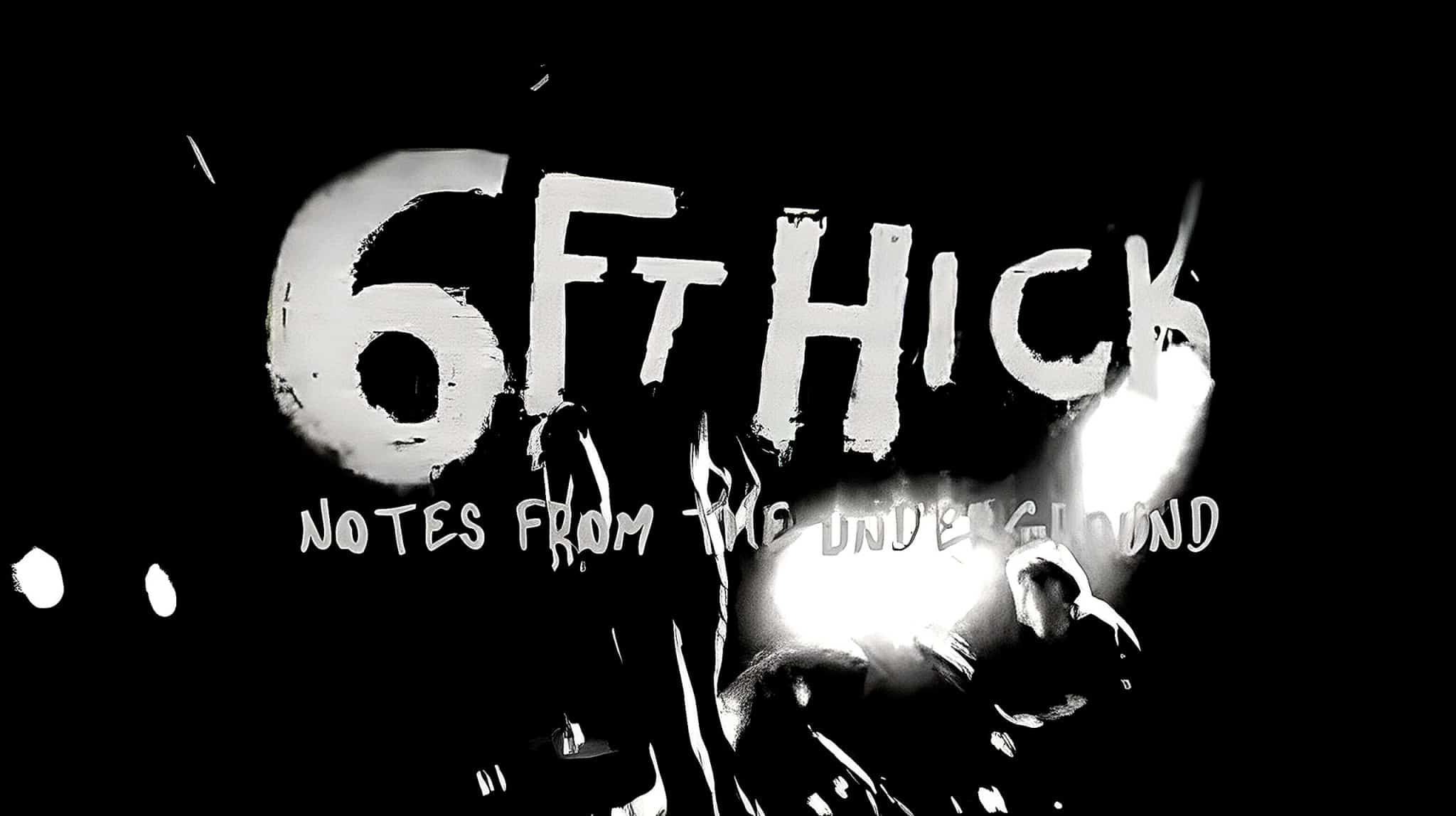 6Ft Hick: Notes from the Underground
